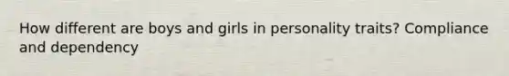 How different are boys and girls in personality traits? Compliance and dependency