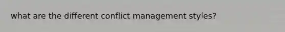 what are the different conflict management styles?