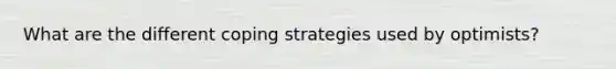 What are the different coping strategies used by optimists?