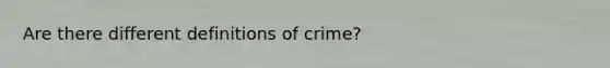 Are there different definitions of crime?