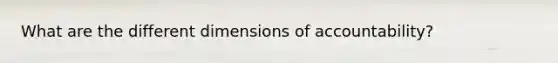 What are the different dimensions of accountability?