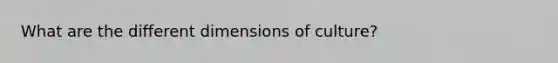 What are the different dimensions of culture?