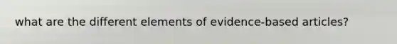 what are the different elements of evidence-based articles?