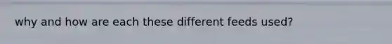why and how are each these different feeds used?