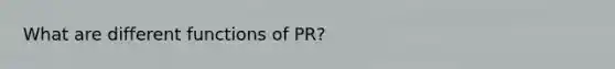 What are different functions of PR?