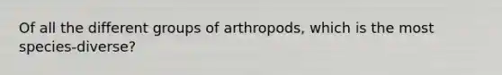 Of all the different groups of arthropods, which is the most species-diverse?