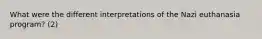 What were the different interpretations of the Nazi euthanasia program? (2)