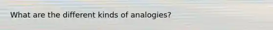 What are the different kinds of analogies?