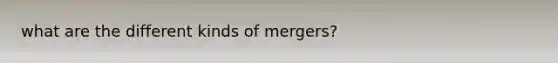 what are the different kinds of mergers?