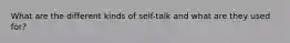 What are the different kinds of self-talk and what are they used for?