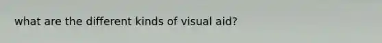what are the different kinds of visual aid?