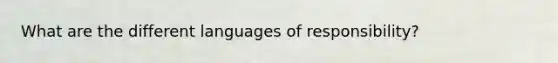 What are the different languages of responsibility?
