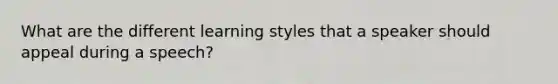 What are the different learning styles that a speaker should appeal during a speech?