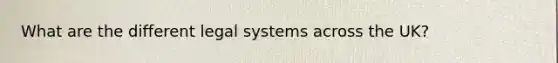 What are the different legal systems across the UK?