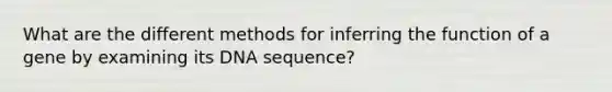 What are the different methods for inferring the function of a gene by examining its DNA sequence?