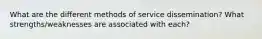 What are the different methods of service dissemination? What strengths/weaknesses are associated with each?