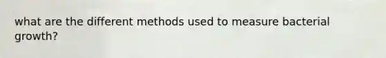 what are the different methods used to measure bacterial growth?