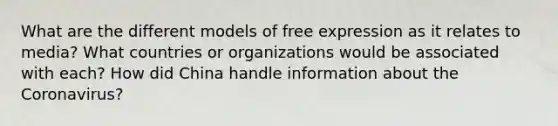 What are the different models of free expression as it relates to media? What countries or organizations would be associated with each? How did China handle information about the Coronavirus?