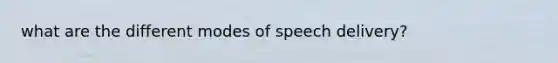 what are the different modes of speech delivery?