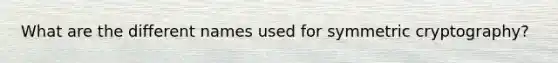 What are the different names used for symmetric cryptography?