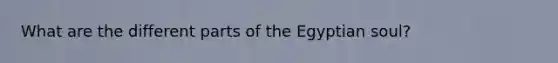 What are the different parts of the Egyptian soul?