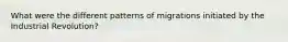 What were the different patterns of migrations initiated by the Industrial Revolution?