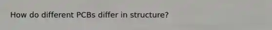 How do different PCBs differ in structure?