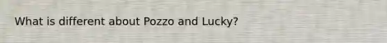 What is different about Pozzo and Lucky?