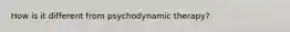 How is it different from psychodynamic therapy?