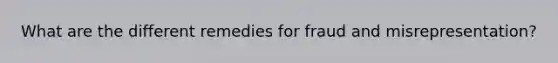 What are the different remedies for fraud and misrepresentation?