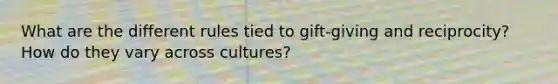 What are the different rules tied to gift-giving and reciprocity? How do they vary across cultures?