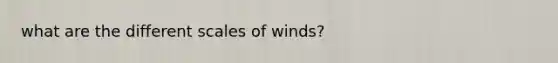 what are the different scales of winds?