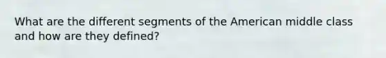 What are the different segments of the American middle class and how are they defined?