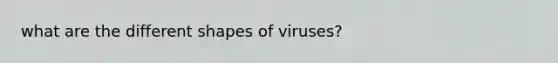 what are the different shapes of viruses?