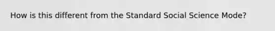 How is this different from the Standard Social Science Mode?