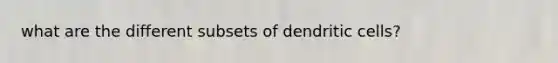 what are the different subsets of dendritic cells?