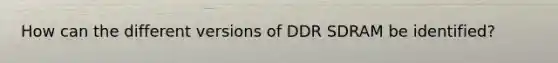 How can the different versions of DDR SDRAM be identified?