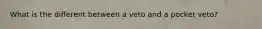 What is the different between a veto and a pocket veto?