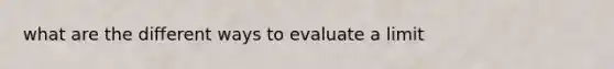 what are the different ways to evaluate a limit