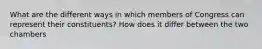 What are the different ways in which members of Congress can represent their constituents? How does it differ between the two chambers