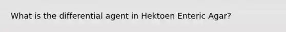 What is the differential agent in Hektoen Enteric Agar?