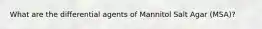 What are the differential agents of Mannitol Salt Agar (MSA)?