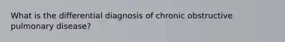 What is the differential diagnosis of chronic obstructive pulmonary disease?