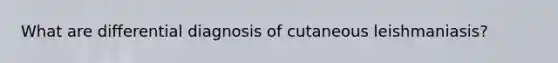 What are differential diagnosis of cutaneous leishmaniasis?
