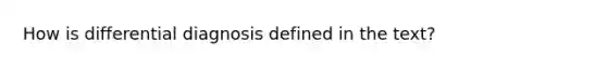 How is differential diagnosis defined in the text?