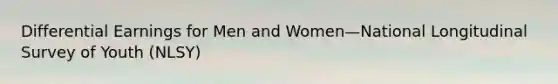 Differential Earnings for Men and Women—National Longitudinal Survey of Youth (NLSY)