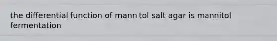 the differential function of mannitol salt agar is mannitol fermentation