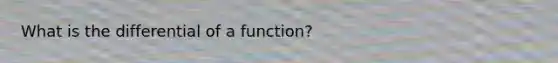 What is the differential of a function?