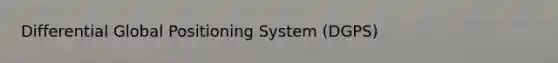 Differential Global Positioning System (DGPS)