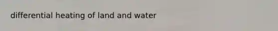 differential heating of land and water